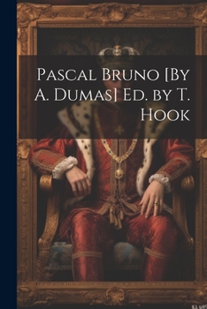 Paperback Pascal Bruno [By A. Dumas] Ed. by T. Hook Book