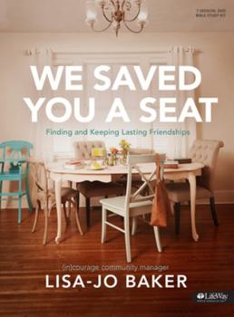 Hardcover We Saved You a Seat - Leader Kit: Finding and Keeping Lasting Friendships Book