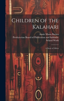 Hardcover Children of the Kalahari: A Story of Africa Book