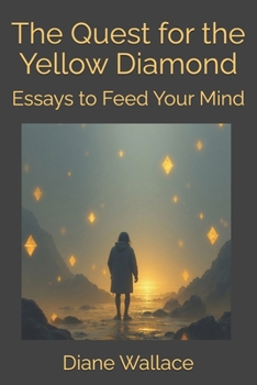Paperback The Quest for the Yellow Diamond: Essays to Feed Your Mind Book