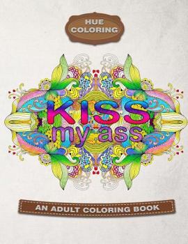 Paperback Kiss My *ss: An Adult Swearing Coloring Book