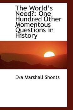 Paperback The Worlds Need?: One Hundred Other Momentous Questions in History Book