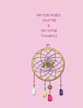 Mental Health Journal & Personal Thoughts: Help manage stress and reduce anxiety with this 8 week journal for mindfulness and well being. Track the ... strategies. Lilac with dream catchers design