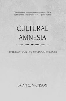 Paperback Cultural Amnesia: Three Essays on Two Kingdoms Theology Book