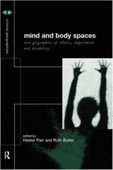 Paperback Mind and Body Spaces: Geographies of Illness, Impairment and Disability Book