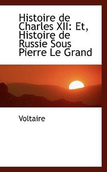 Paperback Histoire de Charles XII: Et, Histoire de Russie Sous Pierre Le Grand Book