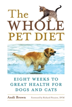 Paperback The Whole Pet Diet: Eight Weeks to Great Health for Dogs and Cats Book
