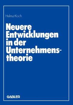 Neuere Entwicklungen in Der Unternehmenstheorie: Erich Gutenberg Zum 85. Geburtstag