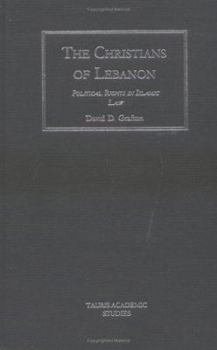 Hardcover The Christians of Lebanon: Political Rights in Islamic Law Book