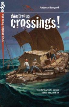 Hardcover Dangerous Crossings! (True Stories from the Edge) Book
