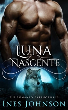 Paperback Luna Nascente: Un Romanzo Paranormale [Italian] Book