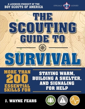 Paperback The Scouting Guide to Survival: An Officially-Licensed Book of the Boy Scouts of America: More Than 200 Essential Skills for Staying Warm, Building a Book
