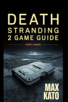Paperback Death Stranding 2 Game Guide: Unlock Secrets, Tackle Obstacles and Dominate Every Mission in the Post-Apocalyptic World Book