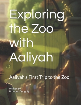 Paperback Exploring the Zoo with Aaliyah: Aaliyah's First Trip to the Zoo Book