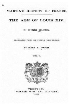 Paperback Martin's History of France, the Age of Louis XIV - Vol. II Book