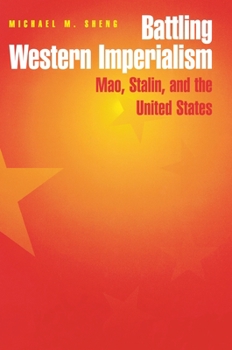 Hardcover Battling Western Imperialism: Mao, Stalin, and the United States Book