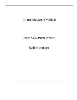 Paperback Control device of vehicle: United States Patent 9981664 Book