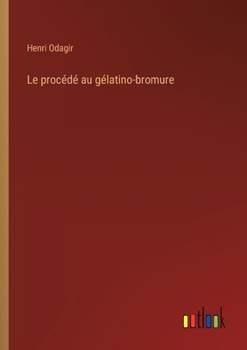 Paperback Le procédé au gélatino-bromure [French] Book