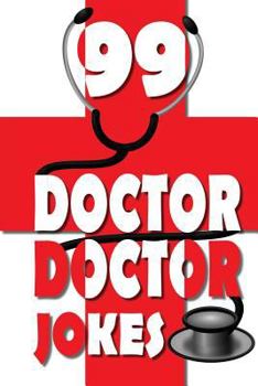 Paperback 99 Doctor, Doctor Jokes: Doctor, Doctor Jokes for Kids Book