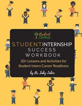 Paperback Student Internship Success Workbook: 20+ Lessons and Activities for Student Intern Career Readiness Book