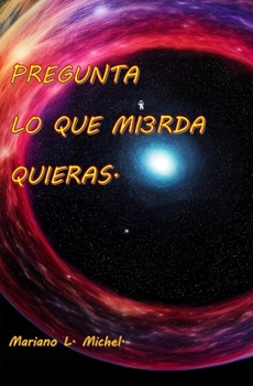 Paperback Pregunta lo que mi3rda quieras. [Spanish] Book