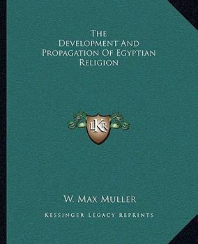 The Development And Propagation Of Egyptian Religion