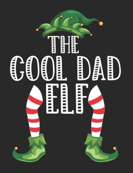 Paperback The Cool Dad Elf: Christmas Gifts Notebook, Journal, Diary For Cool Dad Book