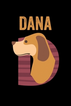 Paperback Dana: Journal (Diary, Notebook) Personalized Custom Name Cute Alphabet Dog Birthday Gift for Girls Book
