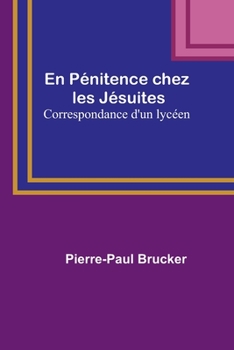 Paperback En Pénitence chez les Jésuites: Correspondance d'un lycéen Book