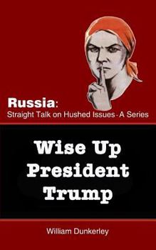 Paperback Wise Up President Trump: It's time to confront the Russian Conspiracy scandal head on Book