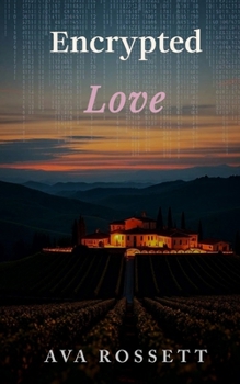 Paperback Encrypted Love: A Clean Wine Country Romantic Suspense Book