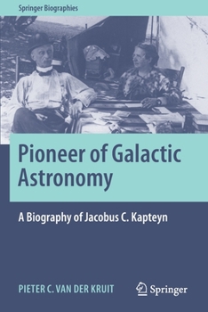 Paperback Pioneer of Galactic Astronomy: A Biography of Jacobus C. Kapteyn Book