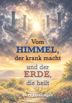 Vom Himmel, der krank macht und der Erde, die heilt: Wege spiritueller Erfahrung