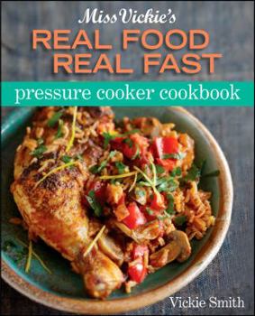Paperback Miss Vickie's Real Food Real Fast Pressure Cooker Cookbook Book