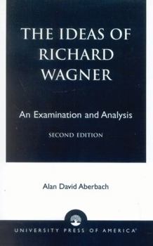 Paperback Ideas of Richard Wagner: An Examination and Analysis Book