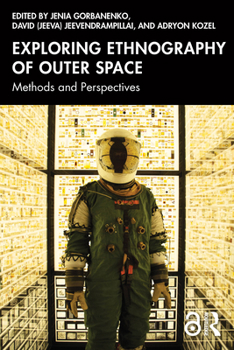 Paperback Exploring Ethnography of Outer Space: Methods and Perspectives Book