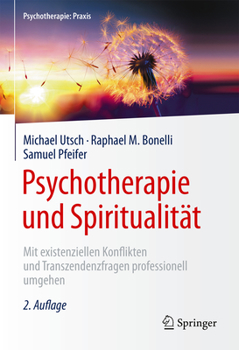 Hardcover Psychotherapie Und Spiritualität: Mit Existenziellen Konflikten Und Transzendenzfragen Professionell Umgehen [German] Book