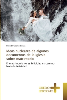 Paperback Ideas nucleares de algunos documentos de la iglesia sobre matrimonio [Spanish] Book