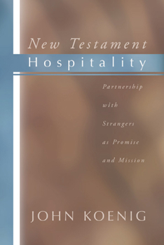 New Testament Hospitality: Partnership with Strangers as Promise and Mission - Book #17 of the Overtures to Biblical Theology