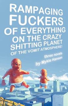Paperback Rampaging Fuckers of Everything on the Crazy Shitting Planet of the Vomit Atmosphere Book
