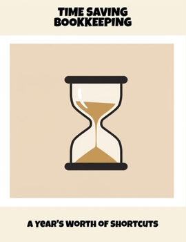 Paperback Time Saving Bookkeeping: A Year'S Worth Of Shortcuts Book