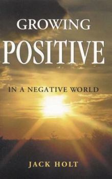 Paperback Growing Positive in a Negative: Living Yes When Life Says No Book