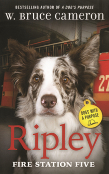 Ripley: Fire Station Five: Dogs with a Purpose