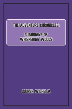 Paperback The Adventure Chronicles: Guardians of Whispering Woods Book