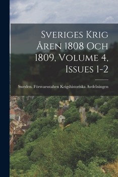 Paperback Sveriges Krig Åren 1808 Och 1809, Volume 4, issues 1-2 [Swedish] Book
