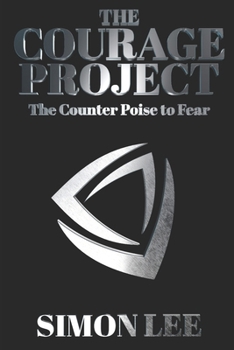 Paperback The Courage Project: The Counterpoise To Fear Book