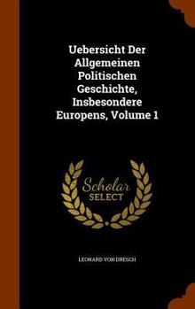 Hardcover Uebersicht Der Allgemeinen Politischen Geschichte, Insbesondere Europens, Volume 1 Book