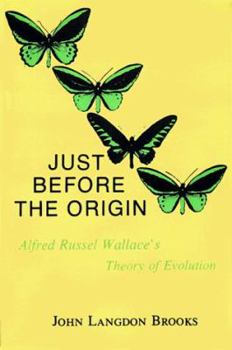 Paperback Just Before the Origin: Alfred Russel Wallace's Theory of Evolution Book