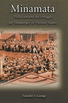Minamata: Pollution and the Struggle for Democracy in Postwar Japan (Harvard East Asian Monographs) - Book #194 of the Harvard East Asian Monographs
