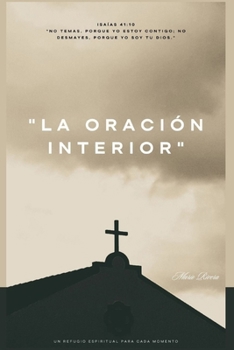 Paperback "La Oración Interior: Un Refugio Espiritual Para Cada Momento" [Spanish] Book